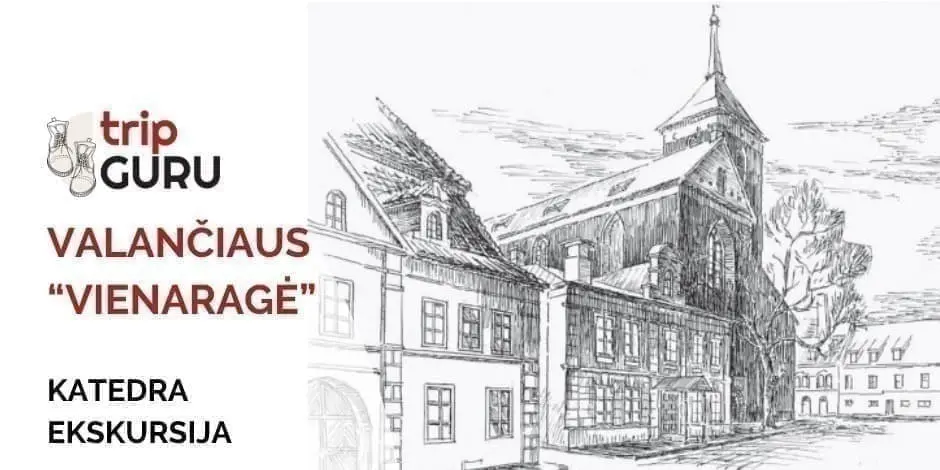 Valančiaus "Vienaragė". Katedra. Ekskursija.