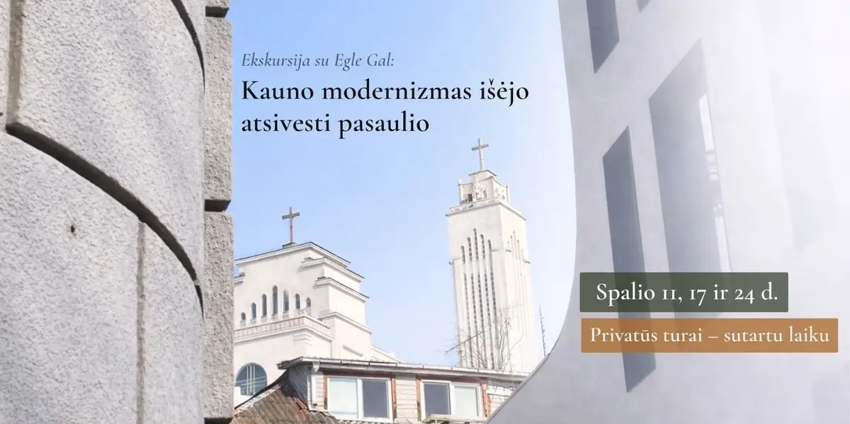 Kauno modernizmas išėjo atsivesti pasaulio