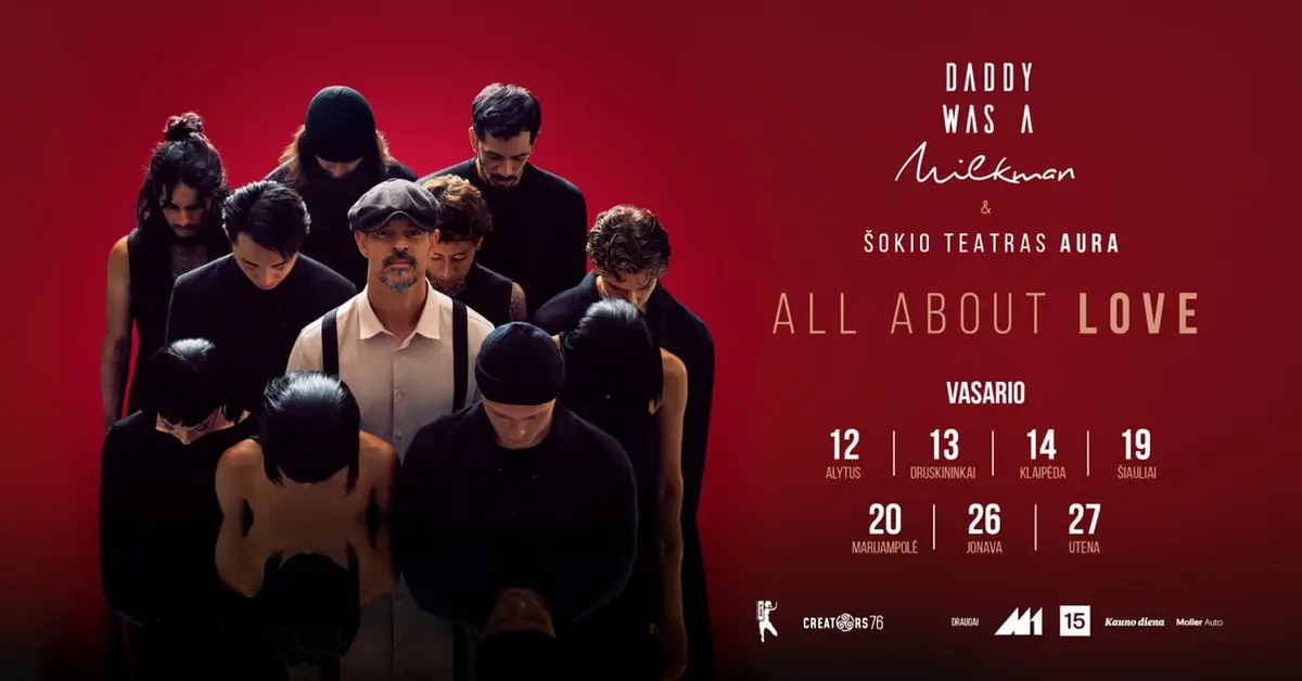Daddy was a Milkman & Šokio teatras aura ''All about Love'' | Marijampolė