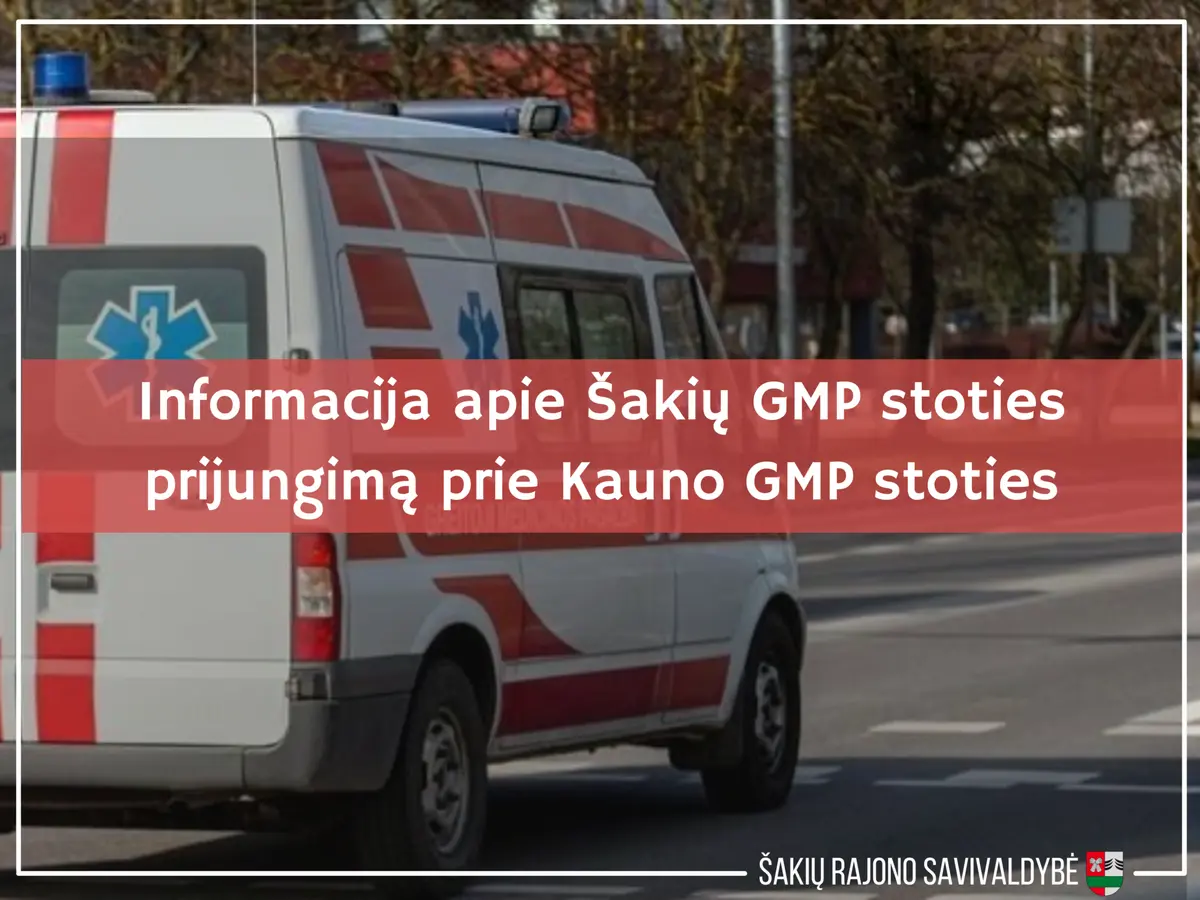Informacija apie Šakių greitosios medicinos pagalbos stoties prijungimą prie Kauno